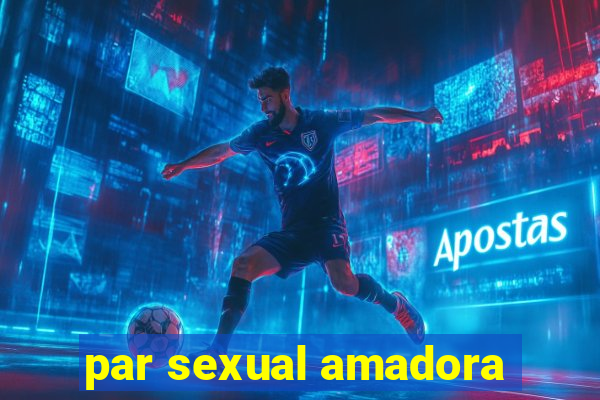 par sexual amadora